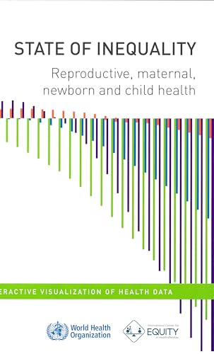 9789241564908: State of Inequality: Reproductive Maternal Newborn and Child Health: Interactive visualization of health data