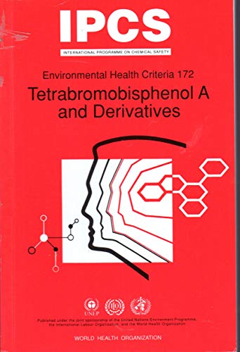 Tetrabromobisphenol a & Derivatives: 172 (9789241571722) by World Health Orgainzation