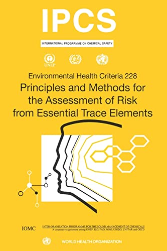 Stock image for Principles and Methods for the Assessment of Risk from Essential Trace Elements: Environmental Health Criteria Series No. 228 (Environmental Healt Criteria) for sale by P.C. Schmidt, Bookseller