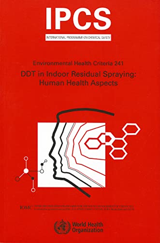 DDT in Indoor Residual Spraying: Human Health Aspects (Environmental Health Criteria Series, 241) (9789241572415) by World Health Organization