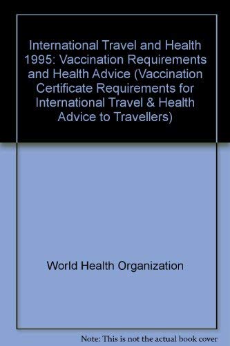 Stock image for International Travel and Health: Vaccination Requirements and Health Advice : Situation As on 1 January 1995 for sale by G3 Books
