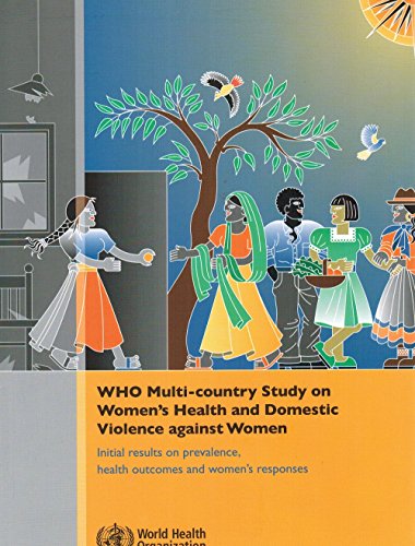 WHO Multi-country Study on Women's Health and Domestic Violence against Women: Initial Results on Prevalence, Health Outcomes and Women's Responses (9789241593588) by WHO Department On Gender, Women And Health; Heise, L.; Garcia-Moreno, C.