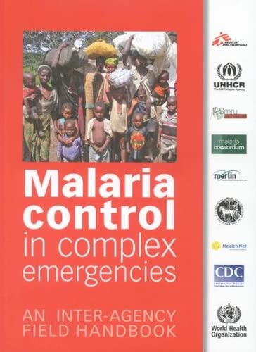 Imagen de archivo de Malaria control in complex emergencies: an inter-agency field handbook a la venta por WorldofBooks