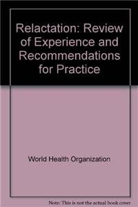 Relactation: Review of Experience and Recommendations for Practice (9789241597609) by World Health Organization
