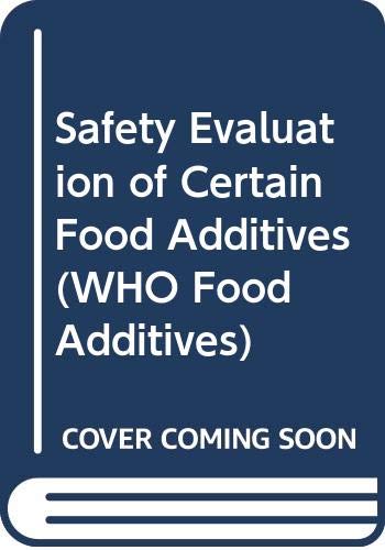 Stock image for Safety Evaluation of Certain Food Additives (WHO Food Additives Series) for sale by Bookmonger.Ltd