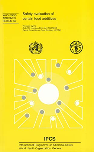 9789241660563: Safety evaluation of certain food additives: Prepared by the Sixty-Fifth Meeting of the Joint FAO/WHO Expert Committee on Food Additives (JECFA): No. 56 (WHO food additives series)