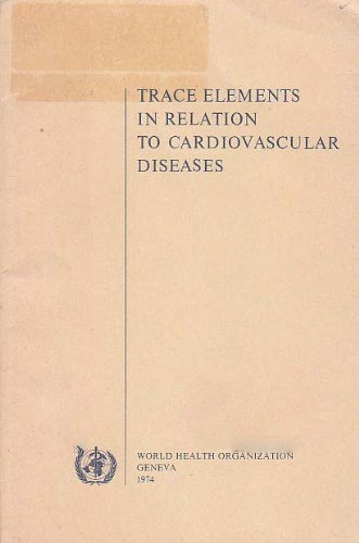 Trace elements in relation to cardiovascular diseases: Status of the joint WHO/IAEA research programme (WHO offset publication ; no. 5) (9789241700054) by Masironi, R