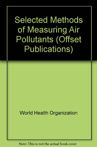 Selected Methods of Measuring Air Pollutants (9789241700245) by [???]