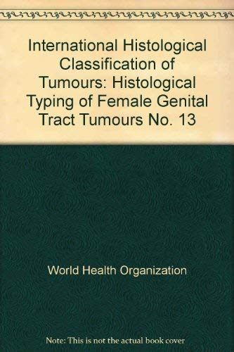 9789241760133: Histological Typing of Female Genital Tract Tumours (No. 13) (International Histological Classification of Tumours)