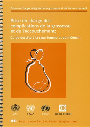 9789242545876: Prise En Charge Des Complications De La Grossesse et de L'accouchement: Guide Destine a La Sage-femme Et Au Medecin