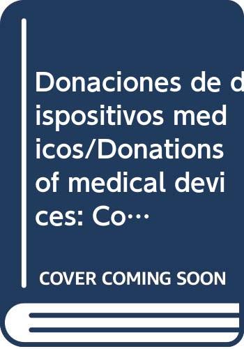 Donaciones de Dispositivos MÃ©dicos: Consideraciones Relativas a su Solicitud y Suministro (Serie de documentos tÃ©cnicos de la OMS sobre dispositivos mÃ©dicos) (Spanish Edition) (9789243501406) by World Health Organization