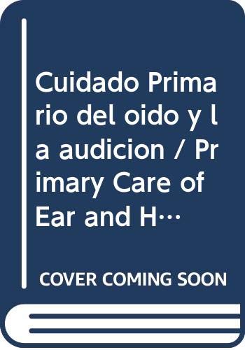 Cuidado Primario del oÃ­do y la audiciÃ³n (Spanish Edition) (9789243546971) by World Health Organization