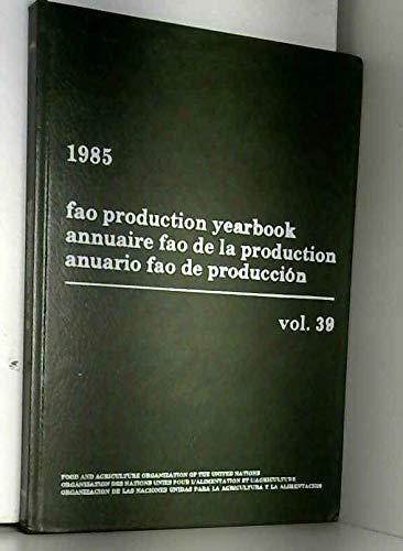 Imagen de archivo de Fao Production Yearbook/Annuaire Fao De LA Production Anuario Fao De Produccion, 1985 a la venta por Better World Books