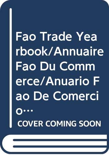 Stock image for Fao Trade Yearbook/Annuaire Fao Du Commerce/Anuario Fao De Comercio, 1991 (FAO TRADE YEARBOOK/ANNUAIRE FAO DU COMMERCE/ANUARIO FAO DE COMERCIE) for sale by Phatpocket Limited