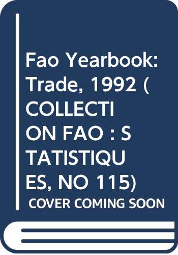 Stock image for Fao Yearbook: Trade, 1992 (COLLECTION FAO : STATISTIQUES, NO 115) for sale by Phatpocket Limited