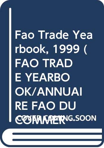 Stock image for Trade Yearbook 1999 (FAO TRADE YEARBOOK/ANNUAIRE FAO DU COMMERCE/ANUARIO FAO DE COMERCIE) for sale by Phatpocket Limited