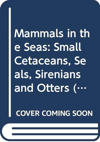 Beispielbild fr Mammals in the Seas : Small Cetaceans, Seals, Sirenians and Otters zum Verkauf von Better World Books