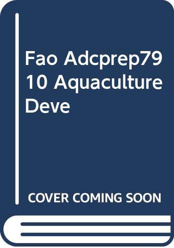 Aquaculture development in China: Report on an FAO/UNDP Aquaculture Study Tour to the People's Republic of China, led by T.V.R. Pillay, Aquaculture ... Rome, Italy, 2 May-1 June 1978 (ADCP/REP) (9789251008119) by United Nations