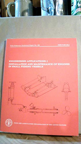 Stock image for Engineering Applications, No 1: Installation and Maintenance of Engines in Fishing Vessels (Fao Fisheries Technical Paper) for sale by Zubal-Books, Since 1961