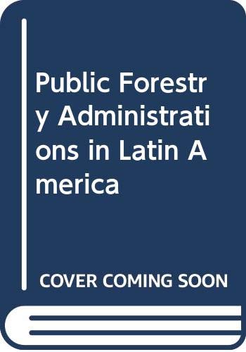 PUBLIC FORESTRY ADMINISTRATION IN LATIN AMERICA ETUDES FAO FORETS N 25 (9789251010518) by Food And Agriculture Organization Of The United Nations; J. Prats Llaurado; J. Prats-Llaurado