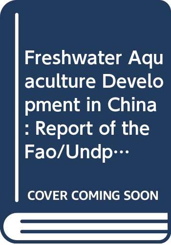 Imagen de archivo de Freshwater Aquaculture Development in China: Report of the Fao/Undp Study Tour Organized for French-speaking African Countries (Fao Fisheries Technical Paper No. 215) a la venta por Zubal-Books, Since 1961