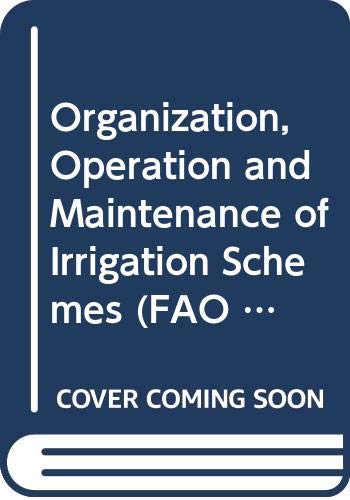 Imagen de archivo de ORGANIZATION OPERATION AND MAINTENANCE OF IRRIGATION SCHEMES (Irrigation & Drainage Papers) a la venta por Wonder Book