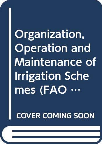 9789251012451: Organization, Operation and Maintenance of Irrigation Schemes (FAO Irrigation and Drainage Paper)