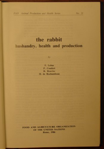 Beispielbild fr The Rabbit: Husbandry, Health and Production (Fao Animal Production and Health Series, No 21) zum Verkauf von Bernhard Kiewel Rare Books