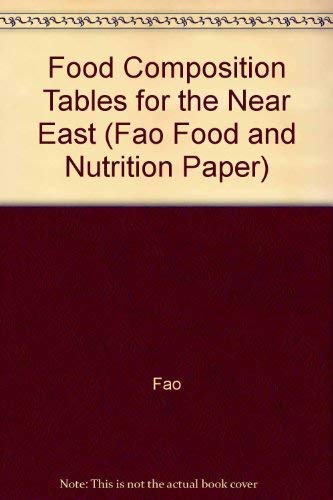 Food Composition Tables for the Near East (Fao Food & Nutrition Paper) (9789251012772) by Unknown Author