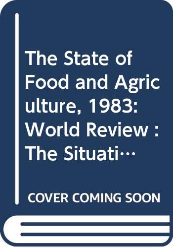 9789251013410: The State of Food and Agriculture, 1983: World Review : The Situation in Sub-Saharan Africa Women in Developing Agriculture (State of Food & Agriculture)