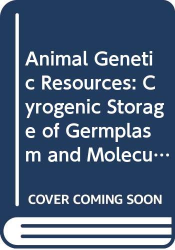 Animal Genetic Resources: Cyrogenic Storage of Germplasm and Molecular Engineering (F2657) (9789251021118) by Unknown Author