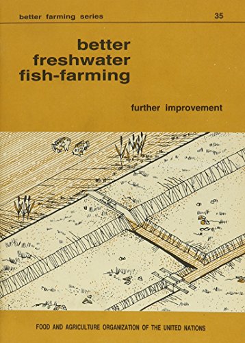 Better Freshwater Fish Farming: Further Improvement (Better Farming Series) (9789251021613) by Food And Agriculture Organization Of The United Nations