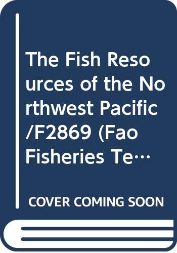 9789251022986: The Fish Resources of the Northwest Pacific/F2869 (Fao Fisheries Technical Paper)