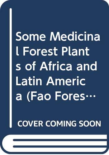 Some Medicinal Forest Plants of Africa and Latin America (Fao Forestry Papers) (9789251023617) by Food And Agriculture Organization Of The United Nations