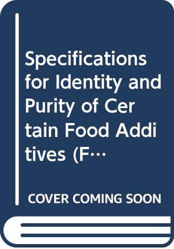 Specifications for Identity and Purity of Certain Food Additives (Fao Food & Nutrition Paper) (9789251024287) by Unknown Author