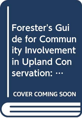 Stock image for Forester's Guide for Community Involvement in Upland Conservation: With Special Reference to the Asia and Pacific Region (No. F2991-7084) for sale by HPB-Red
