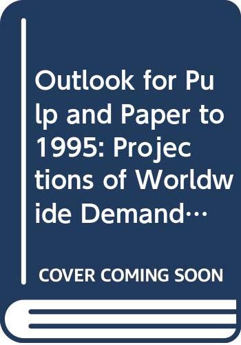 Beispielbild fr The Outlook for Pulp and Paper to 1995 : Projections for Worldwide Supply and Demand Implications for Capacity and World Trade zum Verkauf von Better World Books