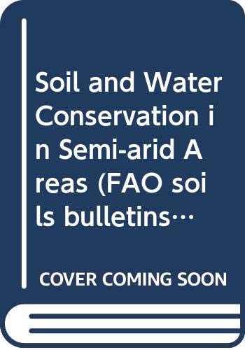 Imagen de archivo de Soil and Water Conservation in Semi-arid Areas (FAO Soils Bulletins) a la venta por dsmbooks