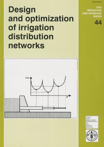 Design and Optimization of Irrigation Distribution Networks (FAO Irrigation and Drainage Papers) (9789251026663) by Food And Agriculture Organization Of The United Nations