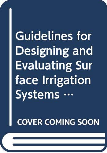Stock image for Guidelines for Designing and Evaluating Surface Irrigation Systems for sale by Half Price Books Inc.