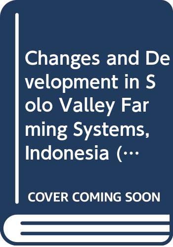 Changes and Development in Solo Valley Farming Systems, Indonesia (Farm Systems Management Series) (9789251028971) by Prabowo, Dibyo; McConnell, D. J.