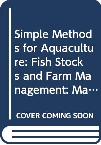 Simple Methods for Aquaculture: Fish Stocks and Farm Management: Management for Freshwater Fish Culture (FAO Training S.) (9789251029954) by Coche, A. G.; Muir, James F.; Laughlin, Thomas L.; Etc.; Food And Agriculture Organization Of The United Nations