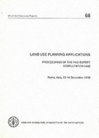 Land Use Planning Applications: Proceedings of the Fao Expert Consultation Rome 10-14 December 1990 (Fao World Soil Resources Report, No 68) (9789251031315) by [???]