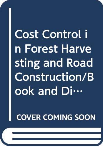 Cost Control in Forest Harvesting and Road Construction/Book and Disk (Fao Forestry Papers) (9789251031612) by Unknown Author