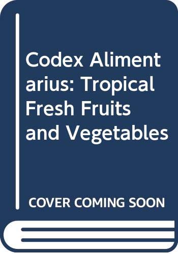 Codex Alimentarius: Tropical Fresh Fruits and Vegetables (9789251034149) by FAO