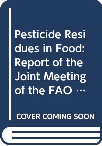 PESTICIDE RESIDUES IN FOOD 1993REPORT SPONSORED JOINTLY BY FAO AND WHO FAO PLANT PRODUCTION AND PROT (FAO Plant Production and Protection Papers) (9789251034439) by Food And Agriculture Organization Of The United Nations