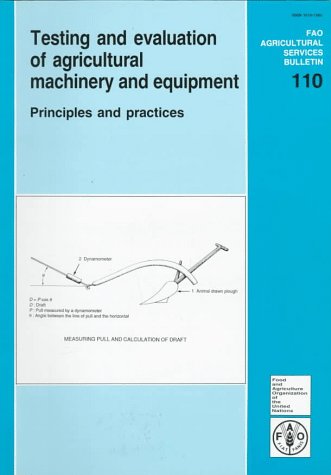 Testing and Evaluation of Agricultural Machinery and Equipment: Principles and Practices (Fao Agricultural Services Bulletin) (9789251034583) by Smith, D. W.; Sims, B. G.; O'Neill, D. H.