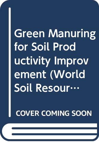 Beispielbild fr Green Manuring for Soil Productivity Improvement (World Soil Resources Reports) zum Verkauf von WorldofBooks