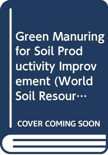 Stock image for Green Manuring for Soil Productivity Improvement (World Soil Resources Reports) for sale by WorldofBooks