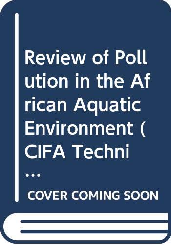 Review of pollution in the African aquatic environment (CIFA technical paper) (9789251035771) by Food And Agriculture Org.